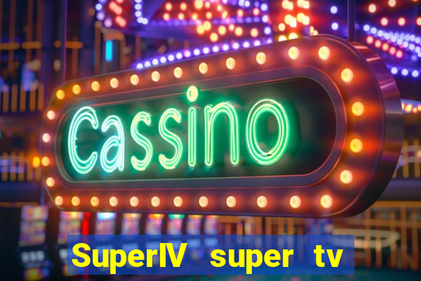 SuperIV super tv ao vivo super tv ao